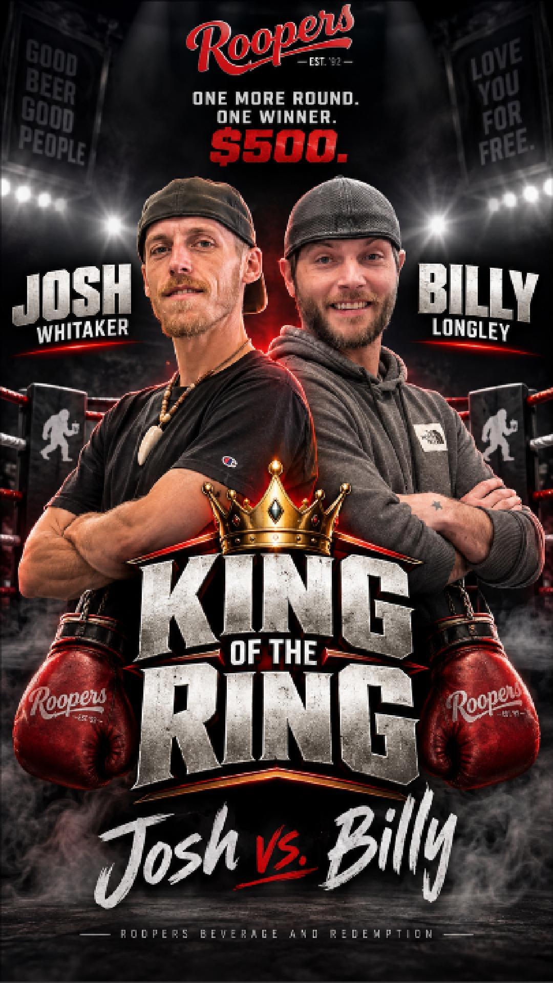 Original King of the Ring poster reading Josh Whitaker versus Billy Longley, one more round, one winner, $500. No winner is announced in this proof.
